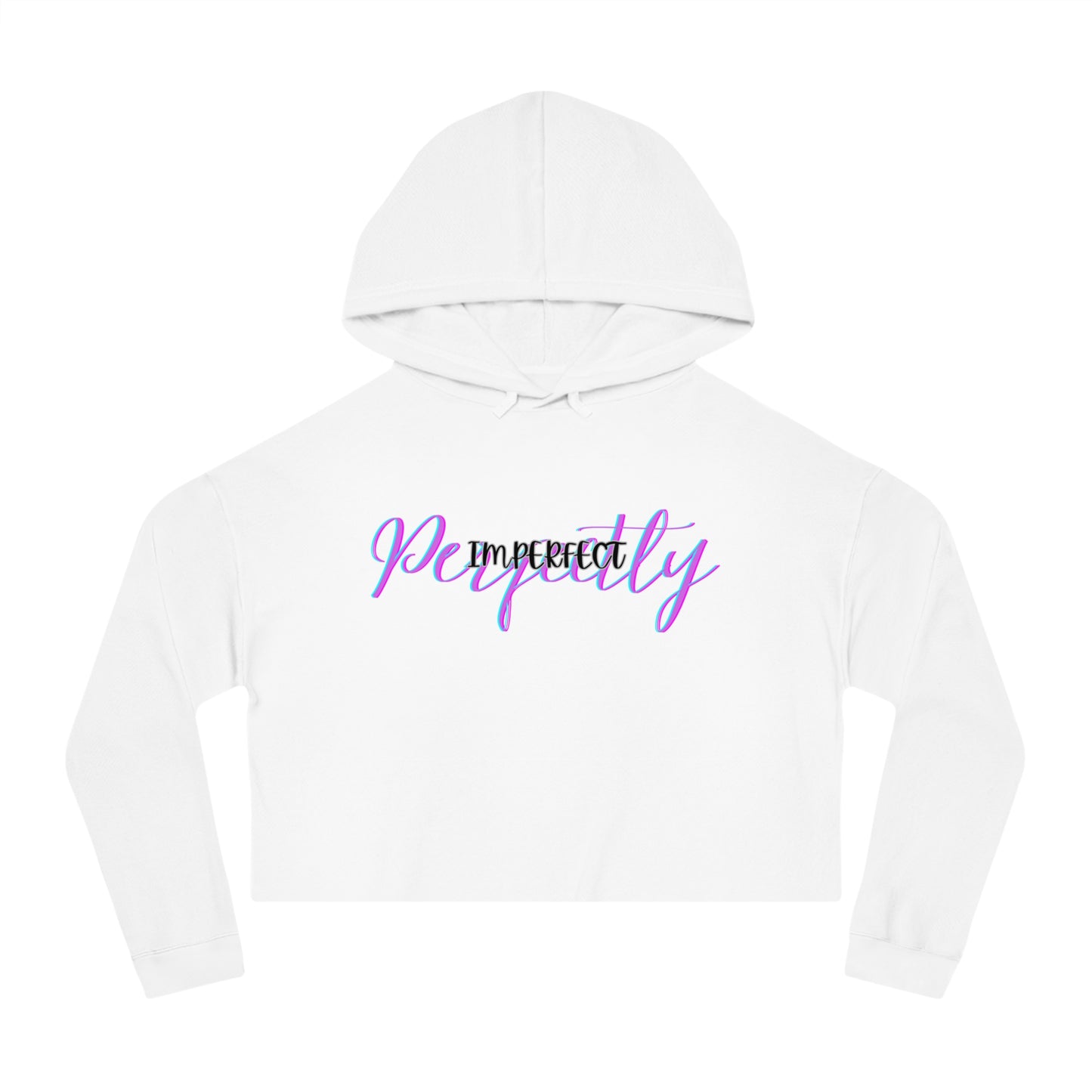 Perfectly imperfect Women’s Cropped Hooded Sweatshirt